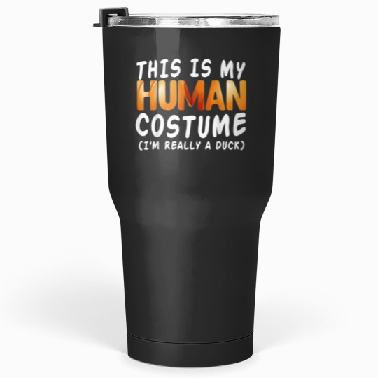 Discover This Is My Human Costume I'm Really A Rubber Duck Tumblers 30 oz