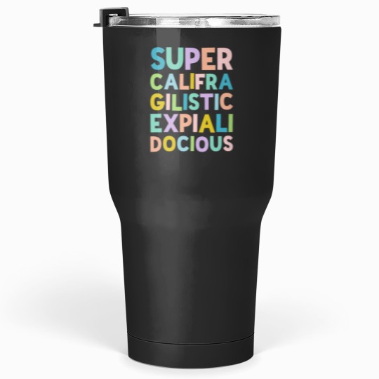 Discover Supercalifragilisticexpialidocious Colorful stack by Kelly Design Company Tumblers 30 oz
