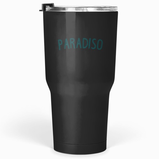Discover Paradiso Slogan Design Tumblers 30 oz