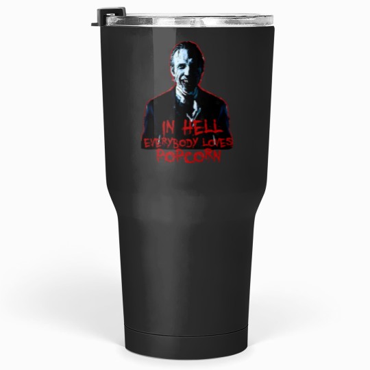 Discover in Hell Everybody loves popcorn Tumblers 30 oz