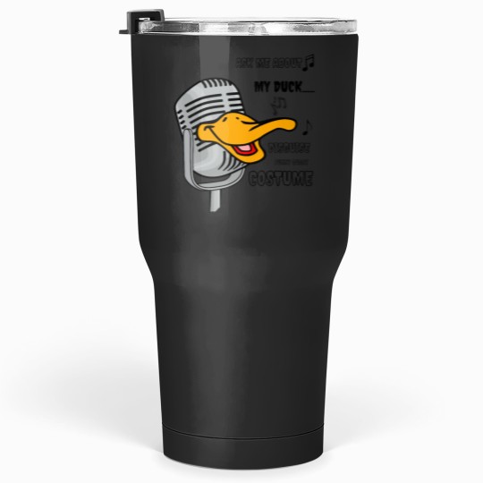Discover ask me about my duck disguise funny quack costume Tumblers 30 oz