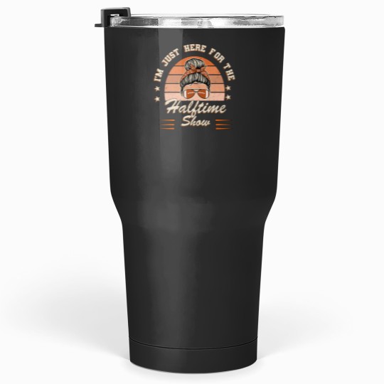 Discover Im Just Here For The Halftime Show Funny American Football Fans Gift Essential Tumblers 30 oz