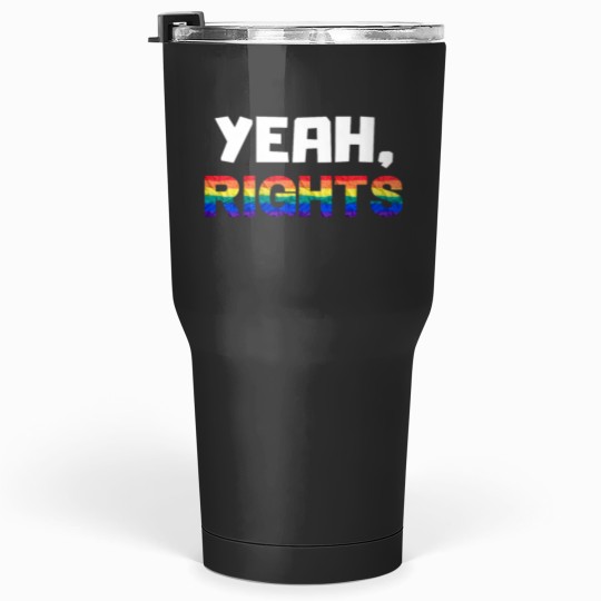 Discover Yeah Rights LGBTQ Human Rights Tumblers 30 oz