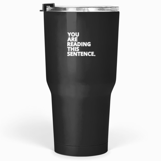 Discover You are Reading This Sentence White Text Tumblers 30 oz