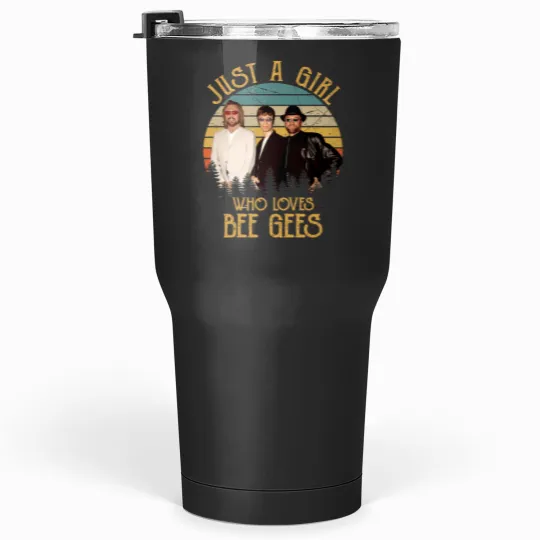 Discover Just A Girl Who Loves Bee Gees Tumblers 30 oz
