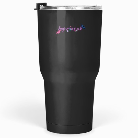 Discover hope ur ok Tumblers 30 oz