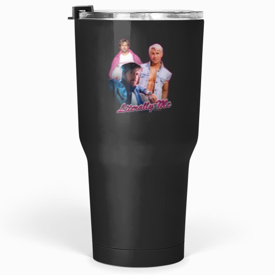 Discover Literally Me Ryan Gosling Meme Tumblers 30 oz