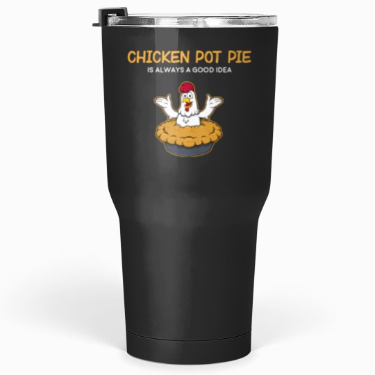 Discover Funny Chicken Pot Pie Good Idea American Food print Essential Tumblers 30 oz