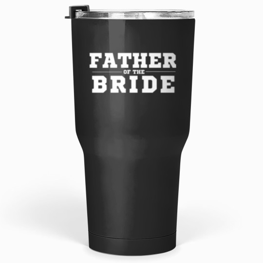 Discover Father of the Bride Wedding Design Tumblers 30 oz