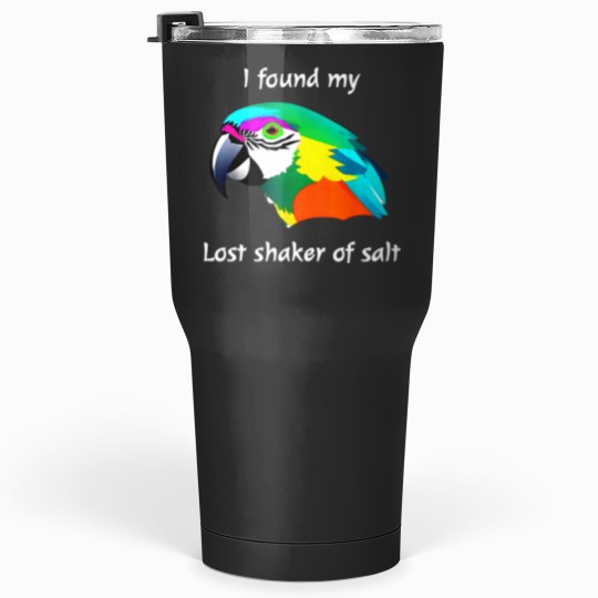 Discover I Found My Lost Shaker of Salt Fun Parrot Head Design Tumblers 30 oz