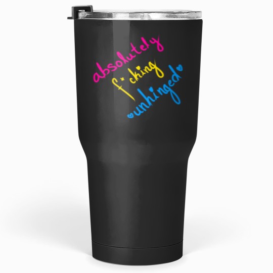 Discover Absolutely Fcking Unhinged Tumblers 30 oz