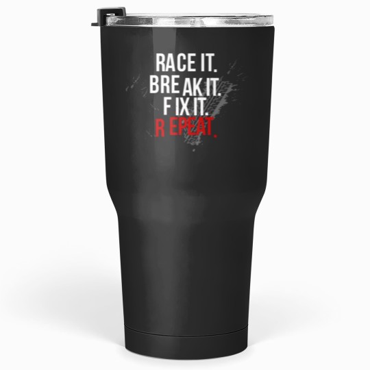 Discover Race it Break it Fix it... Repeat Car Guys Racecar Tumblers 30 oz