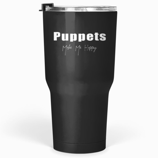 Discover Puppets Make Me Happy Shirt Fitted Tumblers 30 oz