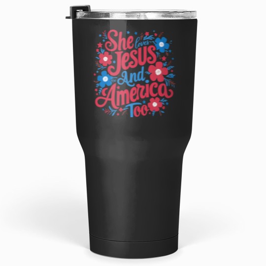Discover She Loves Jesus And America Too Women 4th Of July Patriotic Tumblers 30 oz