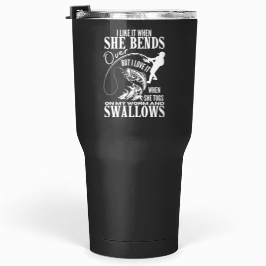 Discover I Likes It When She Bends Over Fishing Dad Funny Fathers Day Tumblers 30 oz