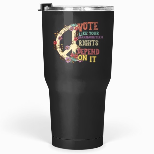 Discover vote t women feminist grandma mom mor Tumblers 30 oz