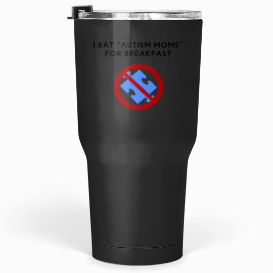 Discover I Eat Autism Moms Essential Tumblers 30 oz