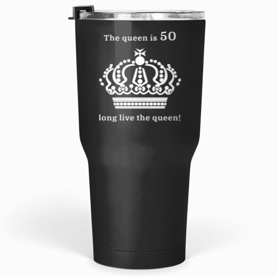 Discover The queen is 50 long live the queen! Essential Tumblers 30 oz