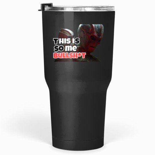 Discover Resident alien this is some bullshitss Tumblers 30 oz