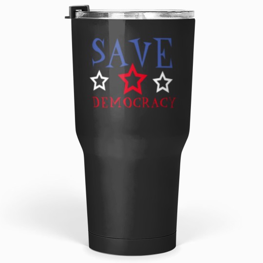 Discover Save our democracysave democracy Premium Tumblers 30 oz