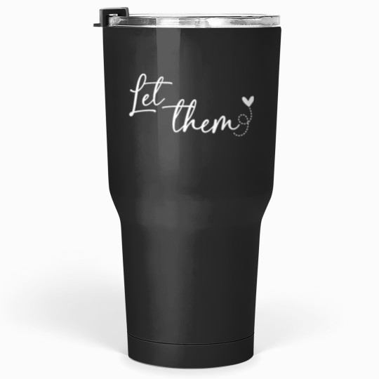 Discover Let Them Tumblers 30 oz