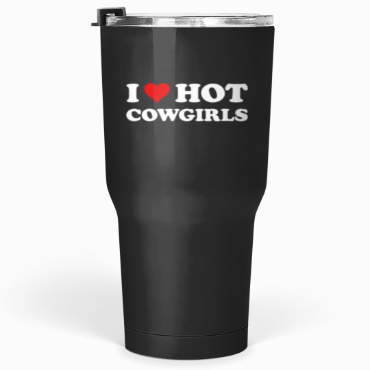 Discover I Love Hot Cowgirls Funny Western Rodeo Tumblers 30 oz