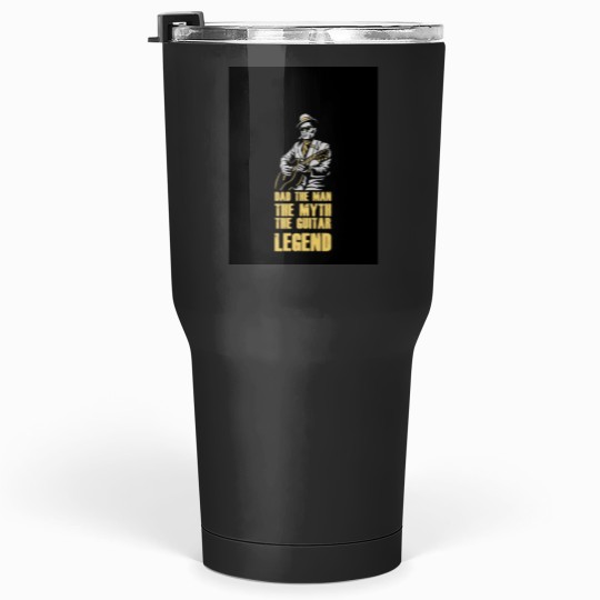Discover Dad The Man The Myth The Guitar legends Tumblers 30 oz