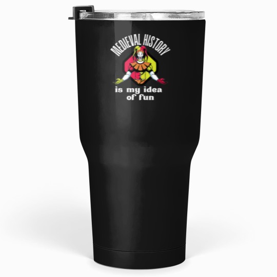 Discover Medieval History is My Idea of Fun - White Text Tumblers 30 oz