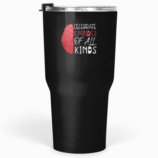 Discover funnys Celebrate Minds Of All Kinds Tumblers 30 oz