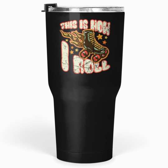 Discover This Is How I Roll - Roller Skates - Roller Skater Tumblers 30 oz
