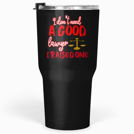 Discover I Don't Need A Goods Lawyer I Raised One for Layer Mom Dad Tumblers 30 oz