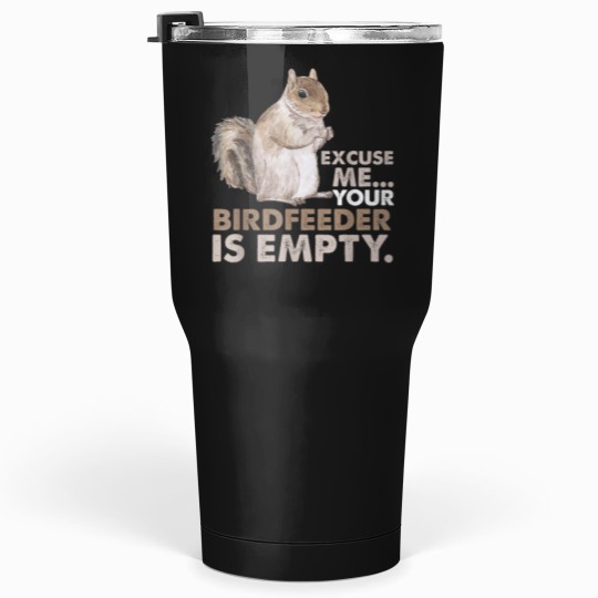 Discover Excuse Me Your Bird Feeder Is Empty-Bird Lover -5 Tumblers 30 oz