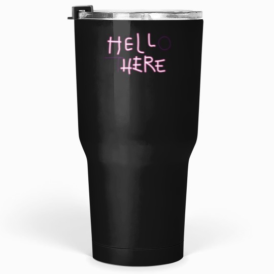 Discover Hell Here - Hello There Neons Tumblers 30 oz