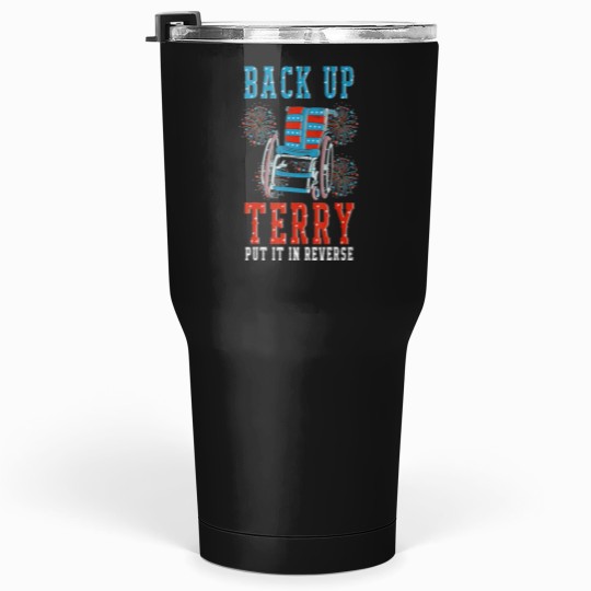 Discover Back Up Terry Put It In Reverse 4th July usas flags Fireworks Tumblers 30 oz