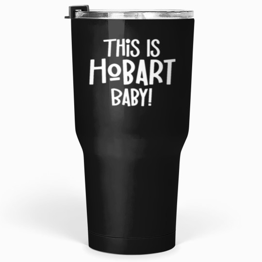 Discover This Is Hobart babys Tasmania Australia Capital City Tumblers 30 oz
