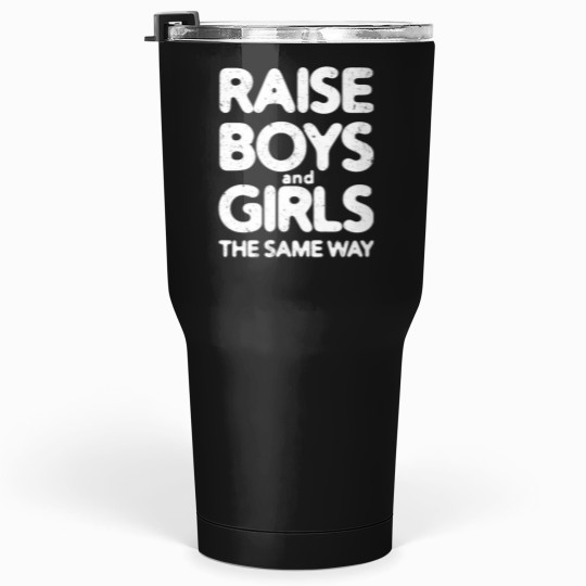 Discover Raise Boys and Girls The Same Way 3 Tumblers 30 oz