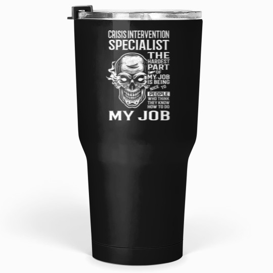 Discover Crisis Intervention Specialist T  - The Hardest Part Of My Job Gift Item Tee Tumblers 30 oz