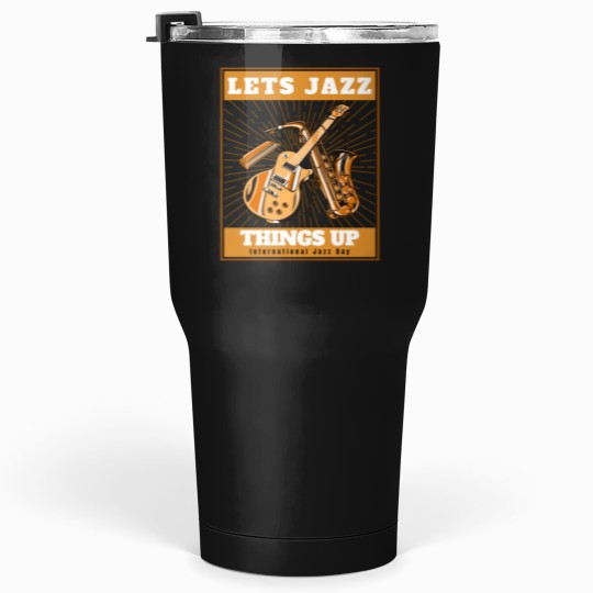 Discover Let's Jazz thingss Up - Music Lovers Tumblers 30 oz