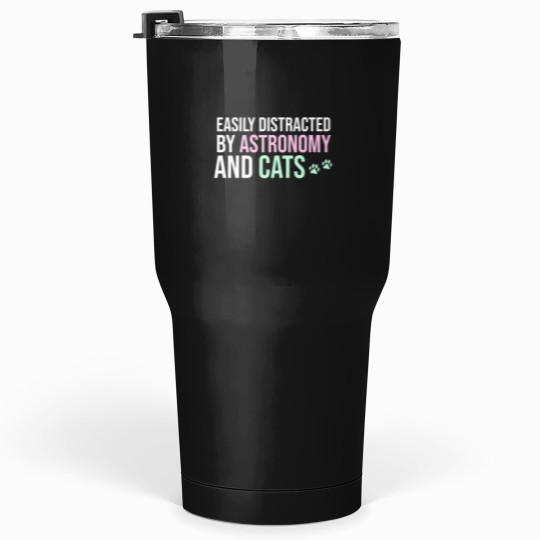 Discover Easily Distracted By Astronomy And Cats Tumblers 30 oz