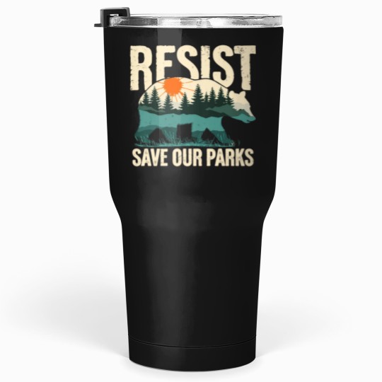 Discover Resist Bear Save our parks - FDT Anti Trump - National Parks - National FS Tumblers 30 oz