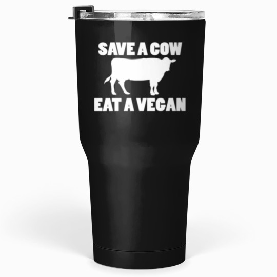 Discover Save a Cow Eat a vegans funnys Vegetarian Joke Tumblers 30 oz
