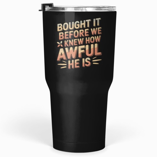 Discover teslas Bumper Bought it Before We Knew How Awful He Is Tumblers 30 oz