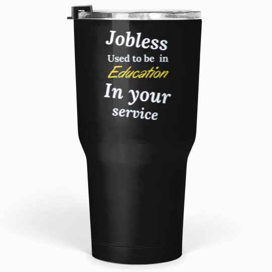 Discover JOBLESSS - IN YOUR SERVICE Tumblers 30 oz