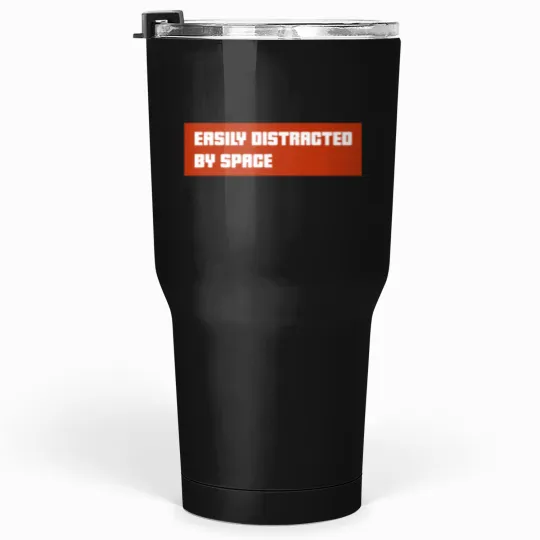 Discover Easily Distracted By spaces Tumblers 30 oz