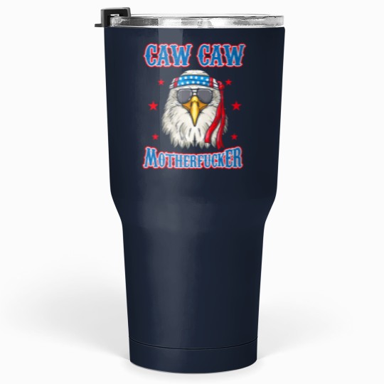 Discover Caw Caw Motherfucker! Funny 4th of July Patriotic Tumblers 30 Oz