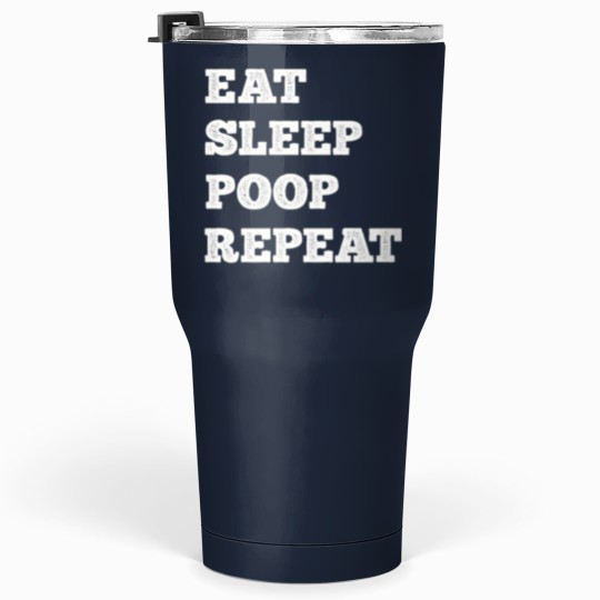 Discover Eat Sleep Poop Repeat Tumblers 30 Oz