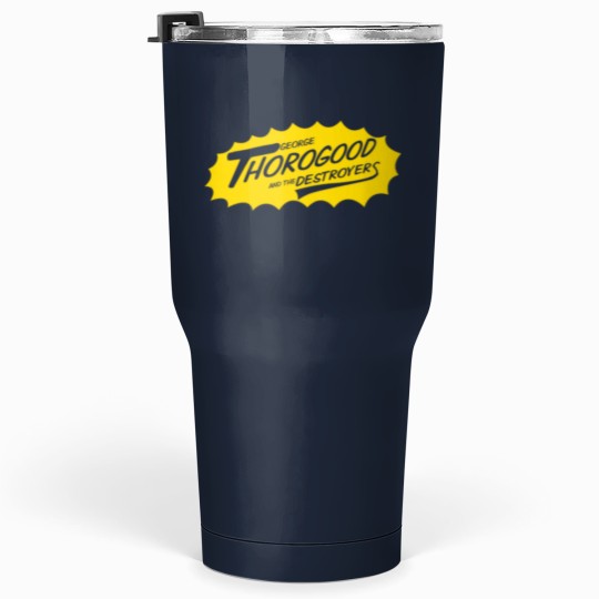 Discover George Thorogood And The Destroyers Tumblers 30 Oz