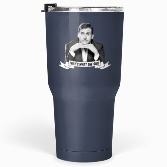 Discover That's what she said Tumblers 30 Oz | Michael Scott Tumblers 30 Oz | The Office