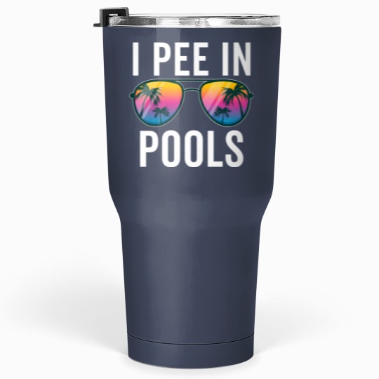 Discover I Pee In Pools Sunglasses - I Pee In Pools - Tumblers 30 Oz