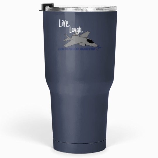 Discover Live, Laugh, Lockheed Martin Unisex Tumblers 30 Oz